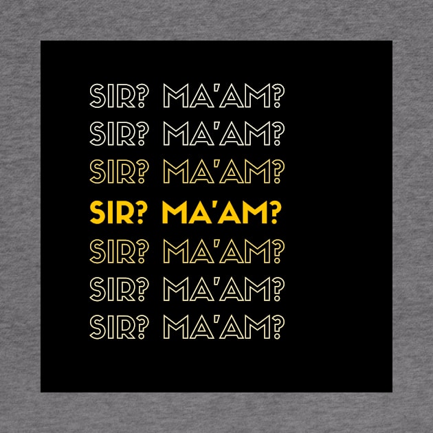SIR? MA'AM? by Kelli Dunham's Angry Queer Tees